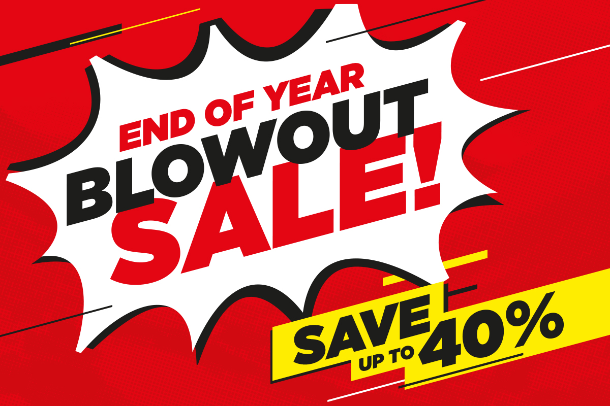 END OF YEAR BLOW OUT SALE!